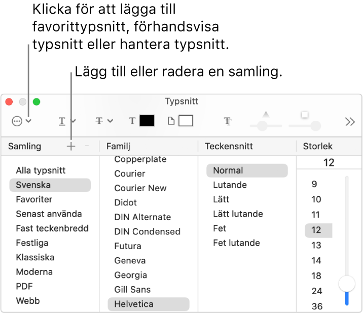 I fönstret Typsnitt kan du snabbt lägga till eller radera samlingar, ändra typsnittsnittsfärg, förhandsvisa eller hantera typsnitt eller lägga till typsnitt som favoriter.