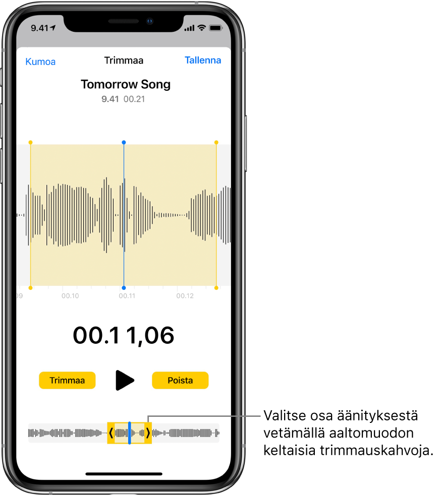Trimmattava äänitys, jossa trimmauskahvat sulkevat sisälleen osan äänen aaltomuodosta näytön alaosassa. Toistopainike ja äänityksen ajastin näkyvät aaltomuodon yläpuolella. Trimmauskahvat ovat toistopainikkeen alapuolella. Toista-painikkeen kummallakin puolella ovat trimmauspainike kahvojen ulkopuolella olevan äänityksen osan trimmaamiseen ja Poista-painike kahvojen sisällä olevan äänityksen poistamiseen.