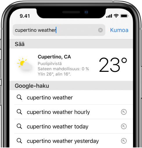 Näytön yläreunassa on Safarin hakukenttä, jossa on teksti ”cupertino weather”. Hakukentän alla on hakutulos Sää-apista, jossa näkyy Cupertinon tämän hetkinen sää ja lämpötila. Sen alapuolella on Google-hakutuloksia, kuten ”cupertino weather”, ”cupertino weather hourly” ja ”cupertino weather yesterday”. Kunkin hakutuloksen oikealla puolella on nuoli, jossa on linkki kyseiseen hakutulossivuun.