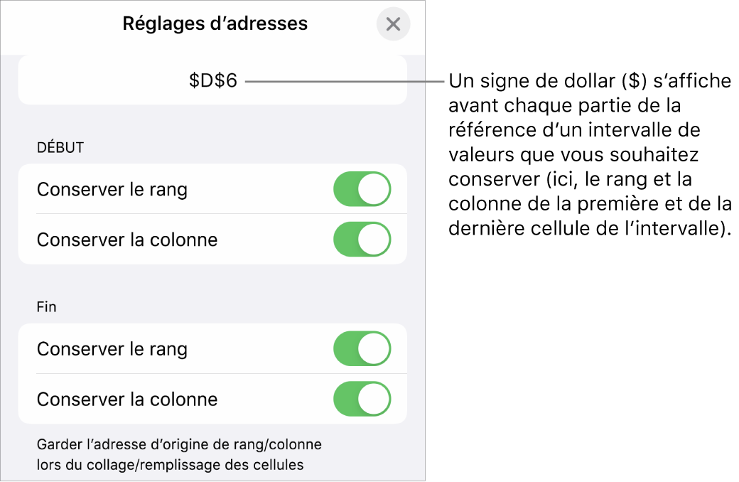 Commandes permettant d’indiquer les références de rang et de colonne d’une cellule devant être conservées si la cellule est déplacée ou copiée. Un symbole de dollar s’affiche devant chaque portion de la plage de référence que vous souhaitez conserver.