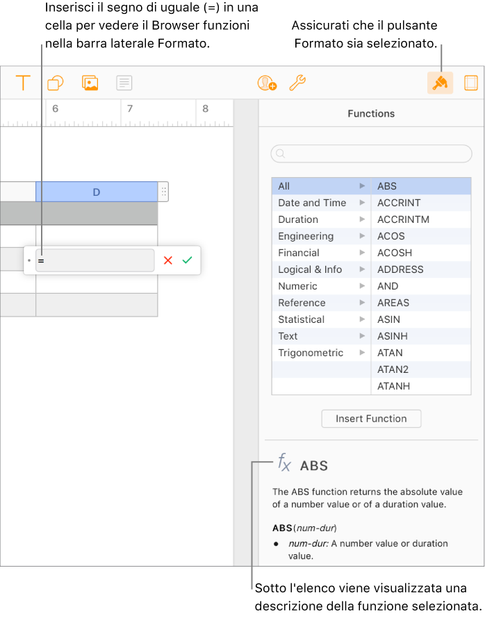 Sopra una cella contenente il segno uguale viene mostrato l’editor di formule, mentre il Browser funzioni nella barra laterale Formato mostra le funzioni disponibili. Sotto le funzioni nella barra laterale viene mostrata una descrizione della funzione selezionata.