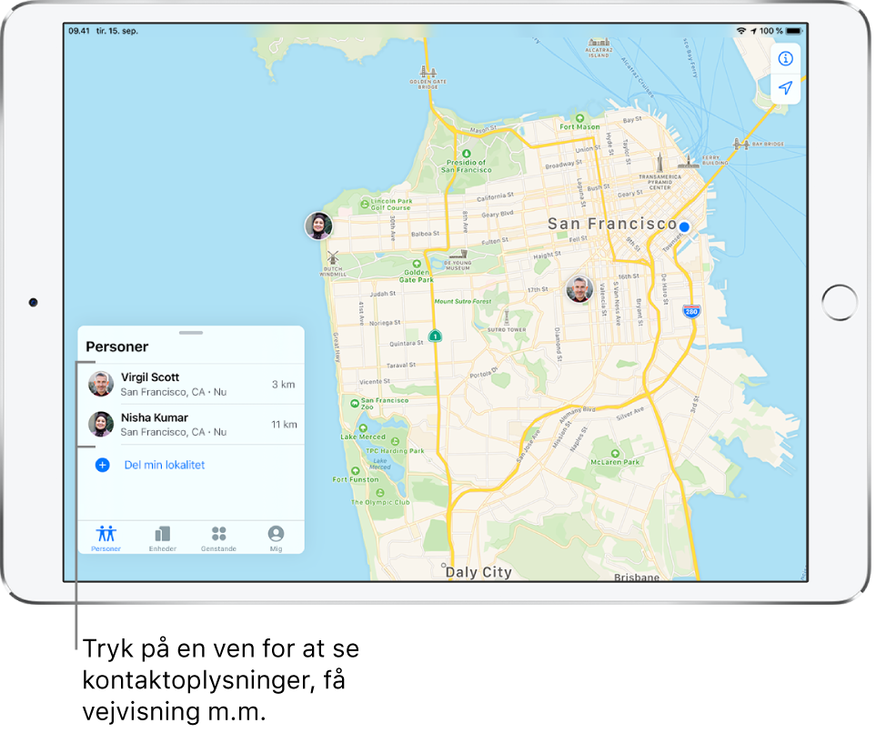 Skærmen Find med fanen Personer åben. Der er to venner på listen Personer: Virgil Scott og Nisha Kumar. Deres lokalitet vises på et kort over San Francisco.