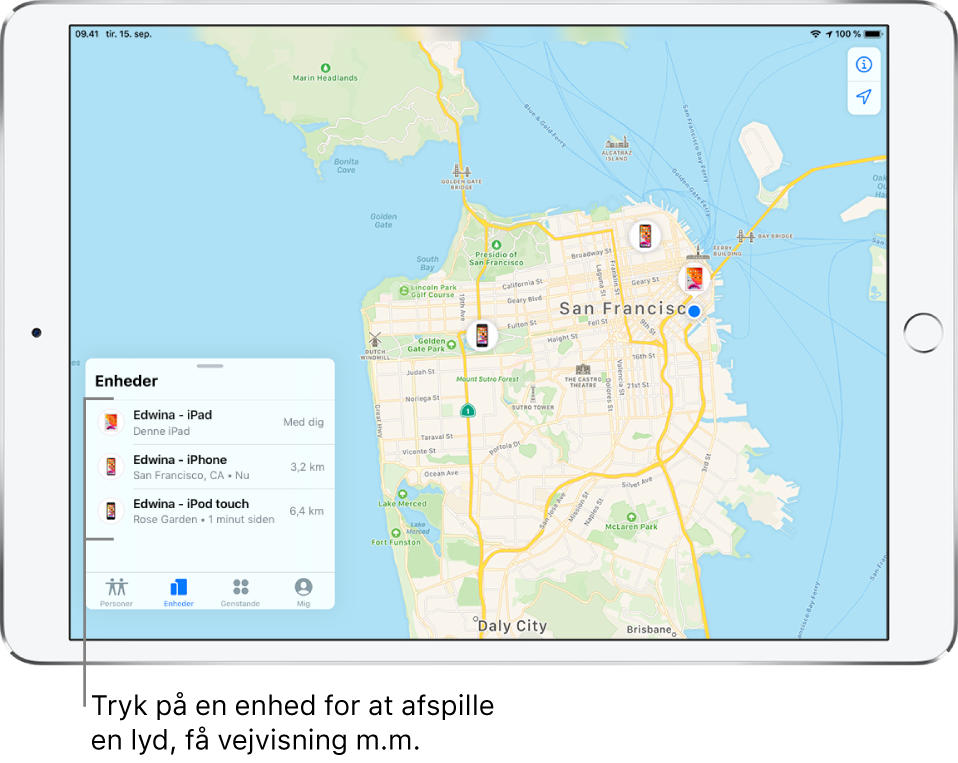 Skærmen Find med fanen Enheder åben. Der er tre enheder på listen Enheder: Edwinas iPad, Edwinas iPhone og Edwinas iPod touch. Deres lokalitet vises på et kort over San Francisco.