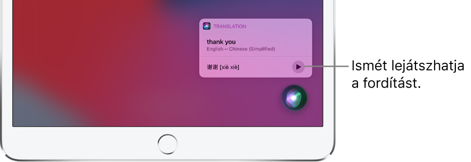 A Siri megjeleníti az angol „thank you” kifejezés mandarin fordítását. A fordítás jobb oldalán lévő gomb segítségével ismét meghallgathatja a fordítást.