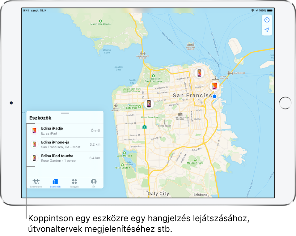  A Lokátor képernyője, amelyen az Eszközök lap van megnyitva. Az Eszközök listán három eszköz neve látható: Edina iPadje, Edina iPhone-ja és Edina iPod toucha. Az eszközök helyzete San Francisco térképén látható.