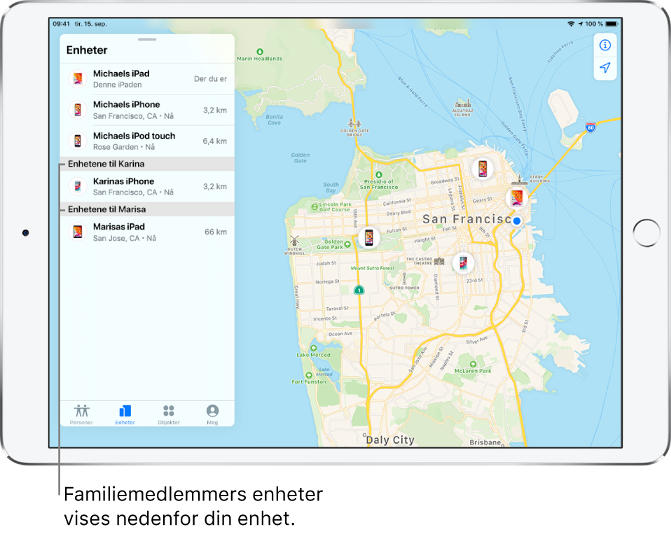 Hvor er?-appen, som viser Enheter-fanen. Michaels enheter er øverst i listen. Under vises Karinas iPhone og Marisas iPad. Posisjonene deres vises på et kart over San Francisco.