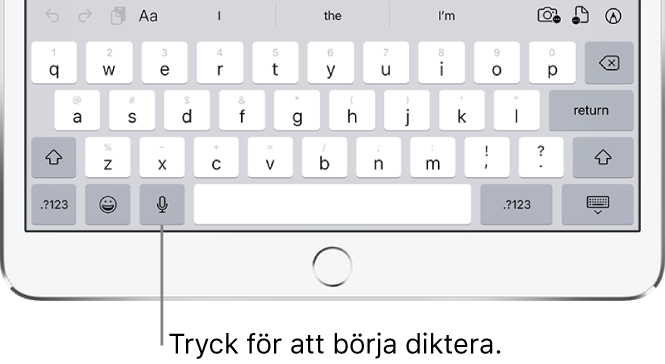Tangentbordet på skärmen med dikteringstangenten (till vänster om mellanslagstangenten) som du kan trycka på när du vill börja diktera.