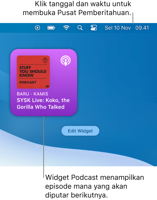 Widget Berikutnya Podcast menampilkan episode yang baru ditambahkan. Klik tanggal dan waktu di bar menu untuk membuka Pusat Pemberitahuan dan menyesuaikan widget.