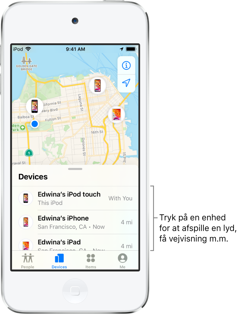 Skærmen Find med fanen Enheder åben. Der er tre enheder på listen Enheder: Edwinas iPod touch, Edwinas iPhone og Edwinas iPad. Deres lokalitet vises på et kort over San Francisco.