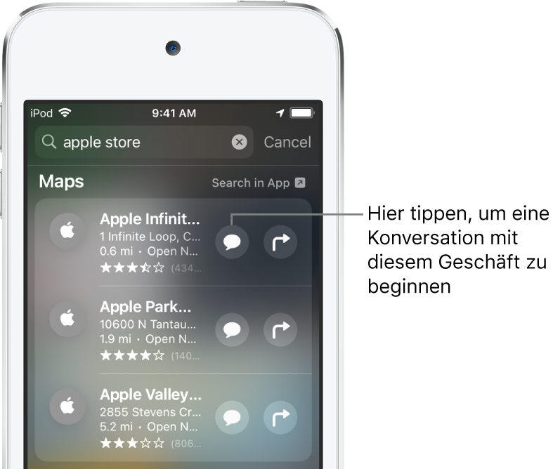 Der Suchbildschirm mit gefunden Objekten für die App „Karten“. Für jedes Objekt werden eine kurze Beschreibung, eine Bewertung und/oder eine Adresse sowie die URL der zugehörigen Website angezeigt. Für das zweite Objekt wird eine Taste zum Starten eines Geschäftschats mit dem Apple Store angezeigt.