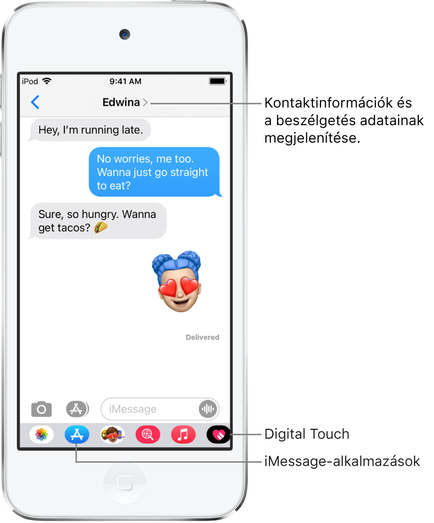 Egy beszélgetés az Üzenetekben. Fent (balról jobbra) a Vissza gomb és annak a személynek a neve látható, akivel üzeneteket vált. Középen láthatók a beszélgetés során küldött és fogadott üzenetek. Alul (balról jobbra) a Fotók, az Áruházak, a Hashtag-képek, a Zene, a Digital Touch és az iMessage alkalmazás gombjai jelennek meg.