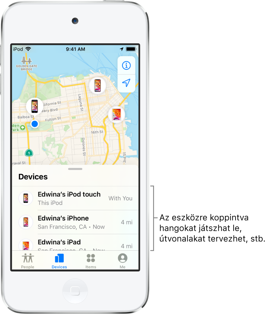 A Lokátor képernyője, amelyen az Eszközök lap van megnyitva. Az Eszközök listán három eszköz neve látható: Edina iPod toucha, Edina iPhone-ja és Edina iPadje. Az eszközök helyzete San Francisco térképén látható.