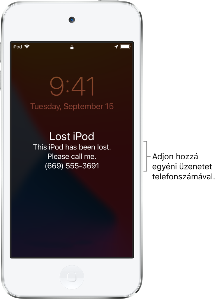 Az iPod Zárolási képernyője a következő üzenettel: „Elveszett iPod. Ez az iPod elveszett. Kérem, hívjon fel. (669) 555-3691.” Igény szerint beállíthat egy egyéni üzenetet a telefonszámával.