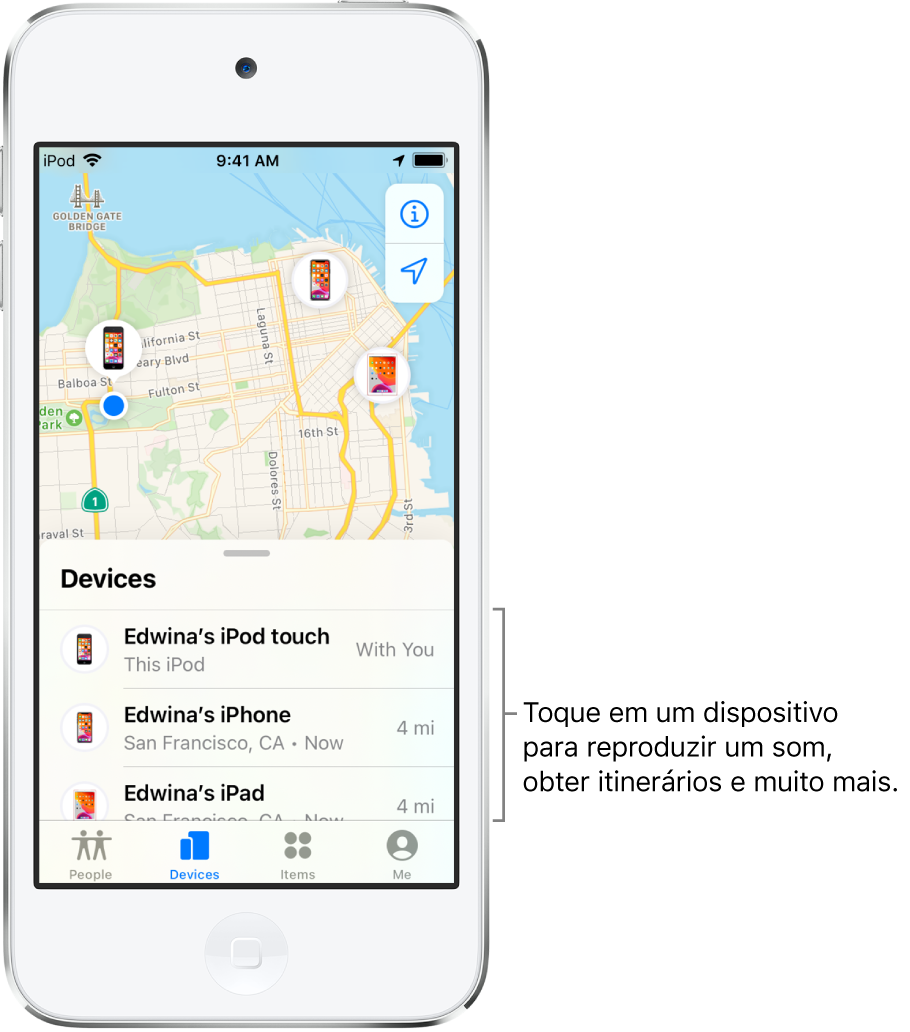 Tela do app Buscar aberto na aba Dispositivos. Há três dispositivos na lista Dispositivos: iPod touch da Edna, iPhone da Edna e iPad da Edna. Suas localizações são mostradas em um mapa de São Francisco.