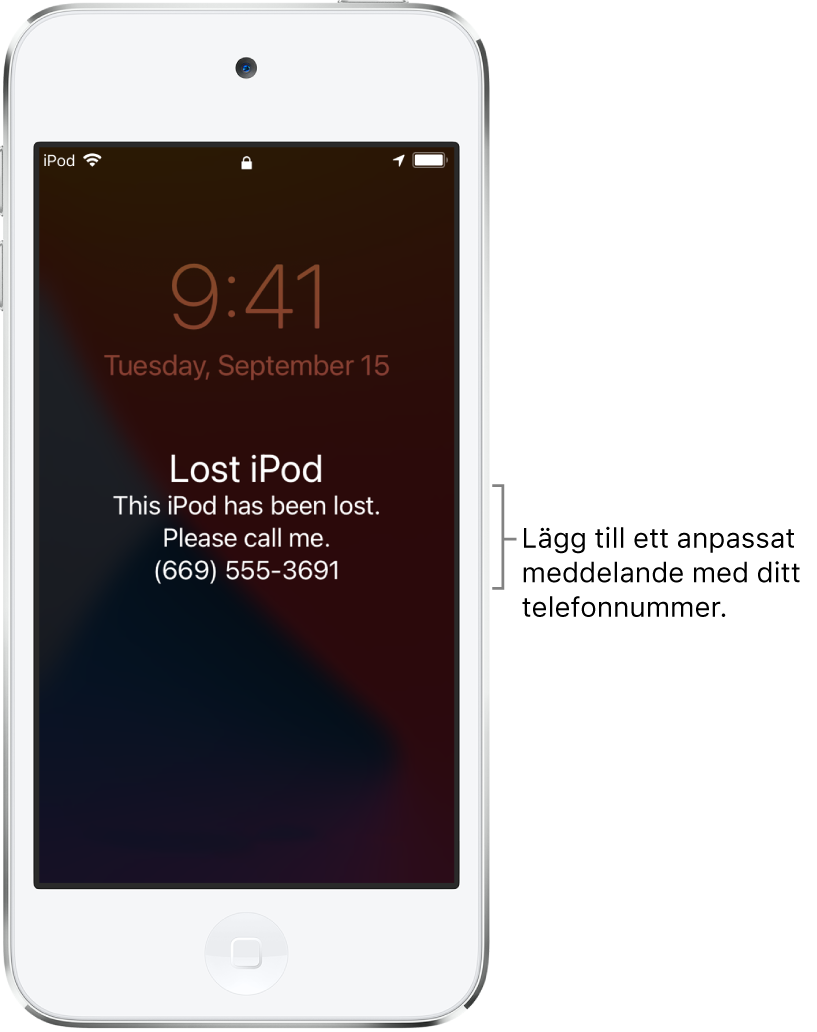 En låsskärm på iPod med meddelandet: ”Förlorad iPod. Denna iPod är borttappad. Var snäll och ring mig. 012-123 45 67.” Du kan lägga till ett eget meddelande med ditt telefonnummer.