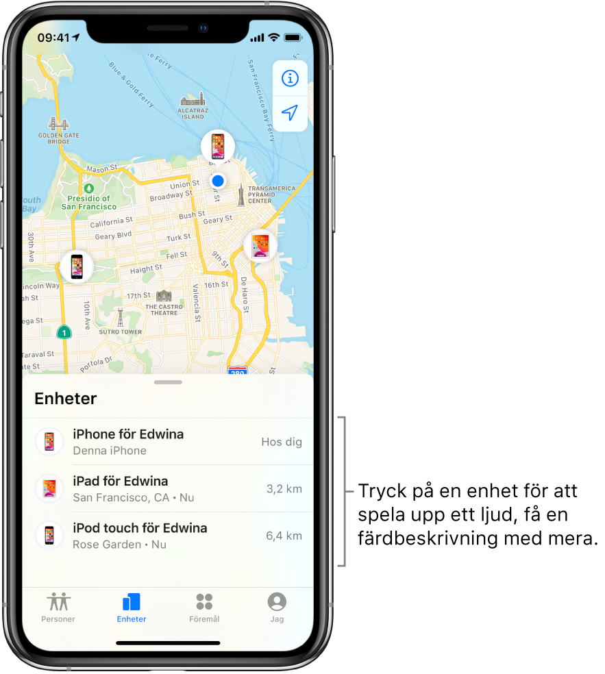 Skärmen Hitta med fliken Enheter öppnad. Det finns tre enheter i listan Enheter: iPhone som tillhör Edwina, iPad som tillhör Edwina och iPod touch som tillhör Edwina. Deras platser visas på en karta över San Francisco.