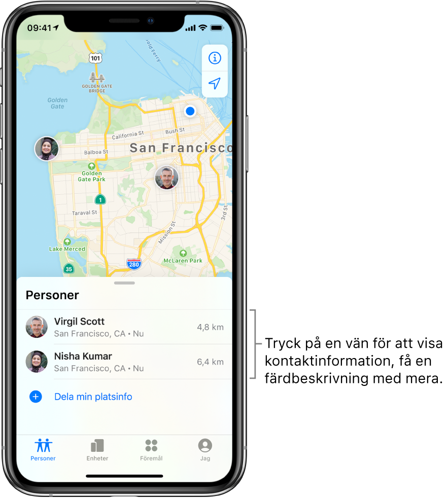 Skärmen Hitta med fliken Personer öppnad. Det finns två vänner i listan Personer: Virgil Scott och Nisha Kumar. Deras platser visas på en karta över San Francisco.