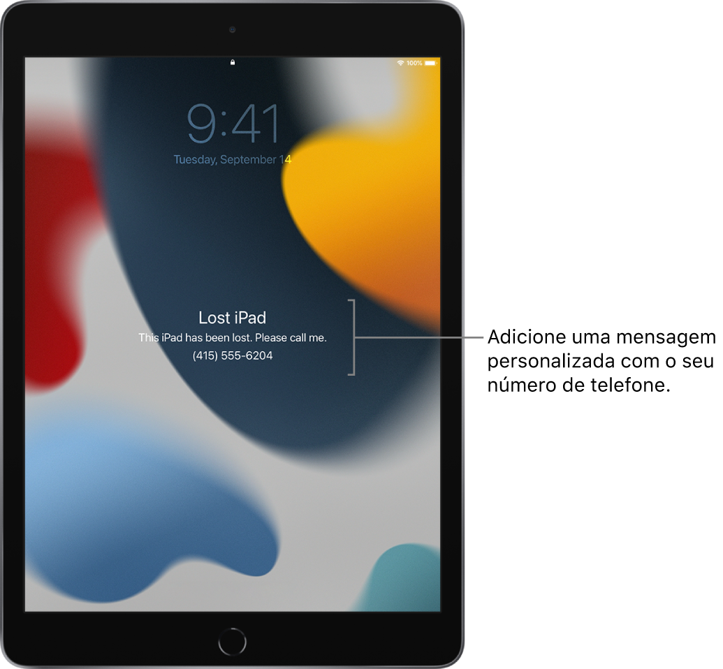 Um ecrã bloqueado do iPad com a mensagem: “iPad perdido. Perdi este iPad. Contacte‑me. (415) 555-6204.” Pode adicionar uma mensagem personalizada com o seu número de telefone.