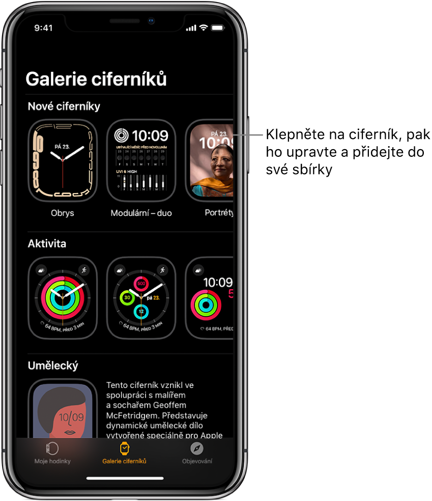 V aplikaci Apple Watch se otevře Galerie ciferníků. Horní řádek obsahuje nové ciferníky, další řádky pak ciferníky seskupené podle typů, například Aktivita a Umělecký. Posouváním zobrazíte další ciferníky seskupené podle typu.