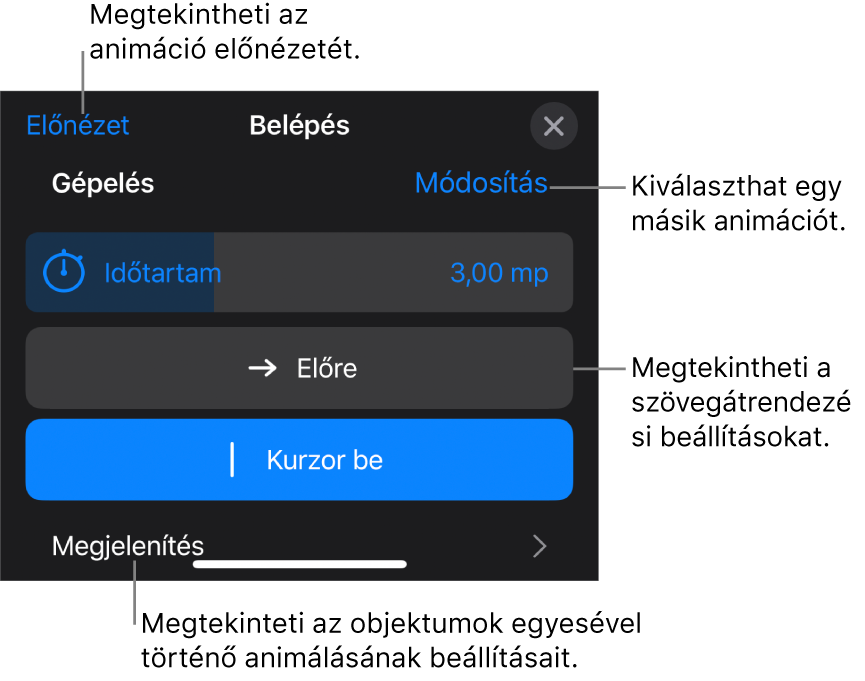 Az Animációra vonatkozóan megadhatja az időtartam, a szöveganimáció és a végrehajtás beállításait. Ha másik animációt szeretne választani koppintson a Módosítás lehetőségre, vagy az Előnézet lehetőségre koppintva megtekintheti az animáció előnézetét.