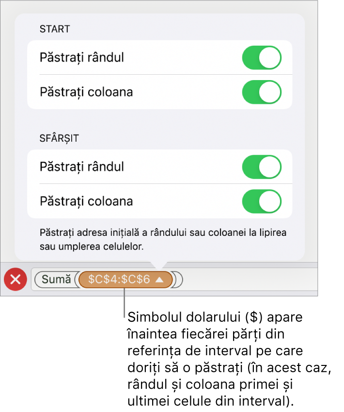 Comenzile pentru specificarea referințelor de rând și de coloană ale unei celule care trebuie păstrate în cazul în care celula este copiată sau mutată. Un simbol pentru dolar apare înaintea fiecărei părți a referinței de interval pe care doriți să o păstrați.