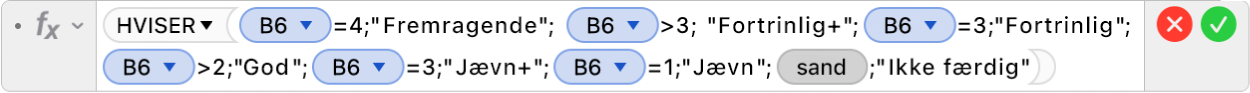 Formelværktøjet viser formlen =HVISER(B6=4;”Fremragende”; B6>3; ”Fortrinlig+”;B6=3;”Fortrinlig”;B6>2;”God+”;B6=2;”God”;B6=3;”Jævn+”;B5=1;”Jævn”;SAND;”Ikke færdig”).