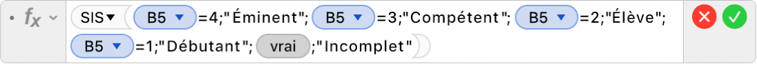 L’éditeur de formules présentant la formule =SIS(B5=4;"Expert";B5=3;"Compétent";B5=2,"Apprenti+";B5=1;"Novice",VRAI,"Incomplet”).