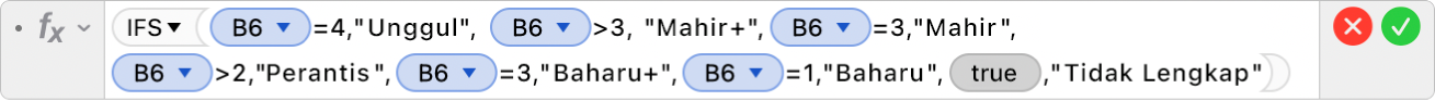 Editor Formula menunjukkan formula =IFS(B6=4,"Unggul", B6>3, “Mahir+”,B6=3,"Mahir",B6>2,”Perantis+",B6=2,”Perantis",B6=3,”Pelajar Baharu+",B5=1,"Pelajar Baharu",TRUE,"Tidak Lengkap”).
