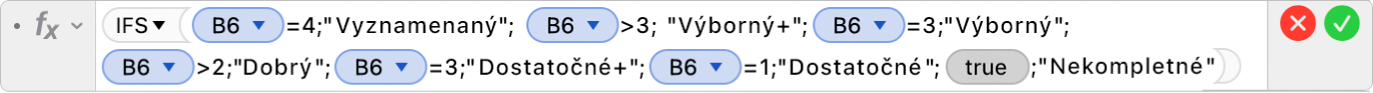 Editor vzorcov zobrazujúci vzorec =IFS(B6=4,"Vyznamenaný", B6>3, “Výborný+”,B6=3,"Výborný",B6>2,”Dobrý+",B6=2,”Dobrý",B6=3,”Dostatočné+",B5=1,"Dostatočné",TRUE,"Nekompletné”).