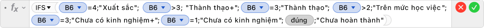 Trình sửa công thức đang hiển thị công thức =IFS(B6=4;"Xuất sắc"; B6>3; “Quá thành thạo”,B6=3;"Thành thạo";B6>2;”Trên mức học việc";B6=2;”Học việc";B6=3;”Chưa hề có kinh nghiệm gì";B5=1;"Chưa có kinh nghiệm";TRUE;"Chưa hoàn thành”).