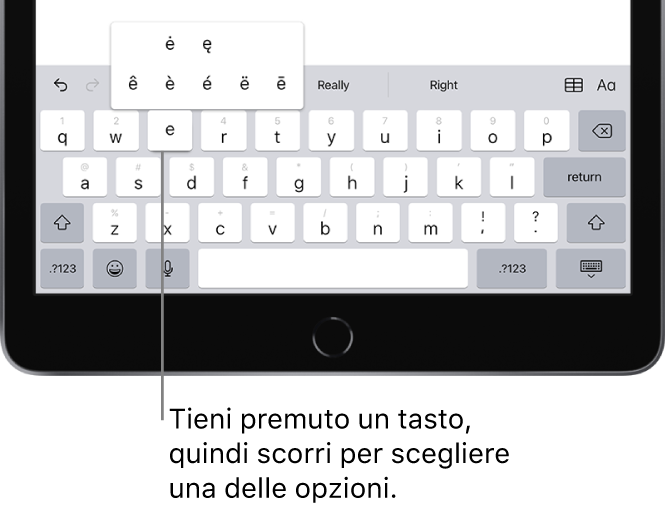 Una tastiera nella parte inferiore dello schermo di iPad che mostra caratteri accentati alternativi che compaiono quando tieni premuto il tasto E.