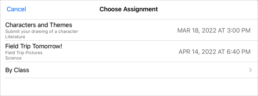 A sample Choose Assignment pop-up pane showing two assignments requesting work (Characters and Themes, Field Trip Tomorrow!).  Use the pop-up pane when you are ready to submit your work to Schoolwork. To submit your document, tap the assignment where you want to submit your work.