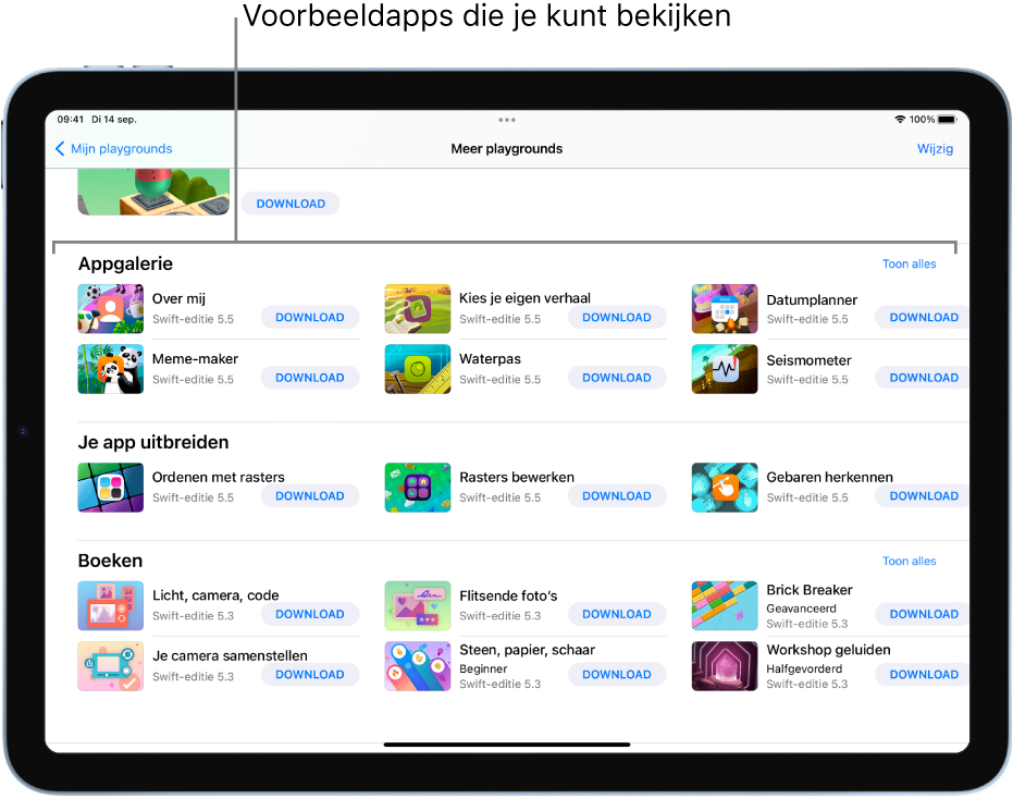 Het scherm 'Meer playgrounds' met bovenaan de appgalerie met voorbeeldapps die je als uitgangspunt voor het bouwen van apps kunt gebruiken door er je eigen code aan toe te voegen. Elke app heeft een knop 'Download' waarop je kunt tikken om de app te downloaden. De apps in het volgende gedeelte, 'Je app uitbreiden', bevatten code voor het uitbreiden van andere apps die je downloadt of aanmaakt. Het onderste gedeelte, 'Boeken', bevat playgrounds die altijd al deel uitmaakten van Swift Playgrounds.