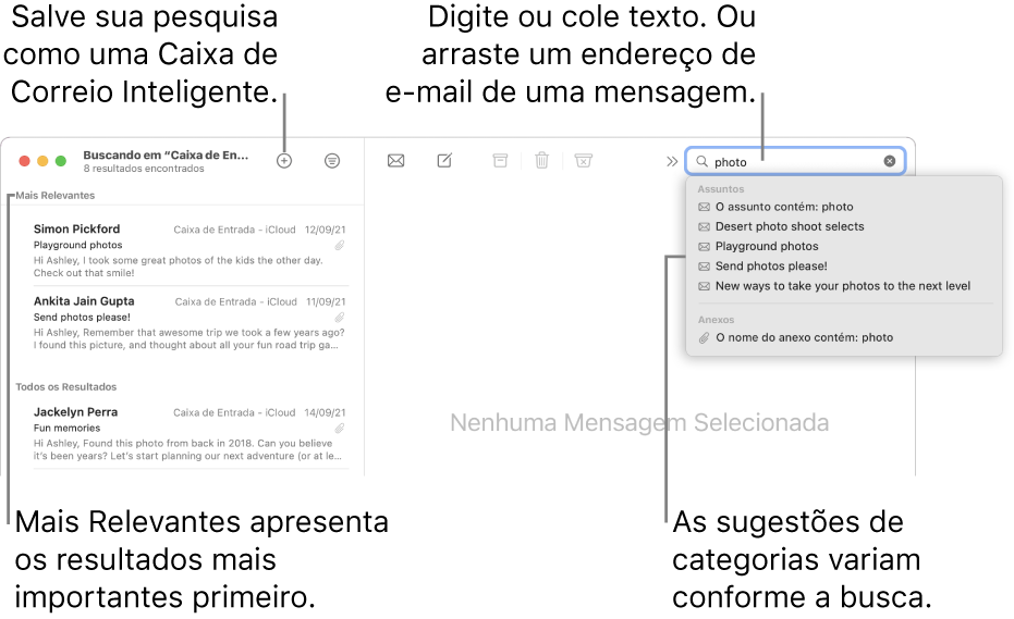 A caixa de correio que está sendo pesquisada é destacada na barra de pesquisa. Para buscar em uma caixa de correio diferente, clique no nome dela. Você pode digitar ou colar o texto no campo de pesquisa, ou arrastar um endereço de e‑mail de uma mensagem. Conforme você digita, aparecem sugestões abaixo do campo de busca. Eles são organizados em categorias, como Assunto ou Anexos, dependendo do seu texto de pesquisa. Mais Relevantes coloca os resultados mais relevantes primeiro.