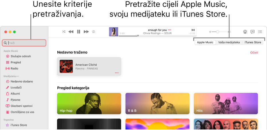 Prozor Apple Musica s poljem za pretraživanje u gornjem lijevom uglu, popisom kategorija u sredini prozora i Apple Musicom ili vašom medijatekom te trgovinom iTunes Store u gornjem desnom uglu. Unesite kriterije pretraživanja u polje za pretraživanje, zatim odaberite želite li pretražiti cijeli Apple Music, samo svoju medijateku ili iTunes Store.