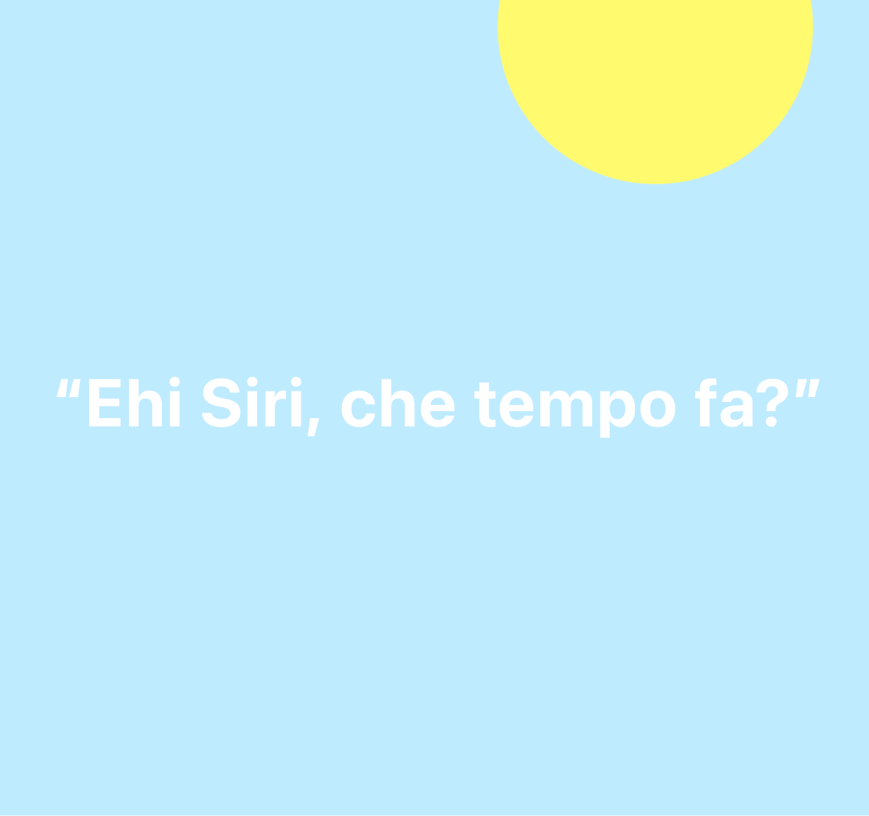 Un'illustrazione delle parole “Ehi Siri, che tempo fa?”
