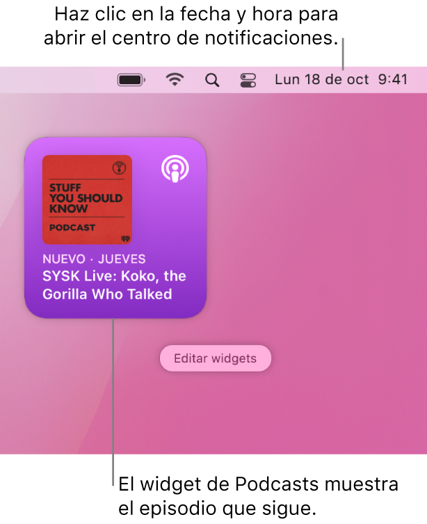 El widget “A continuación” de Podcasts muestra un episodio agregado recientemente. Haz clic en la fecha y la hora en la barra de menús para abrir el centro de notificaciones y personalizar widgets.