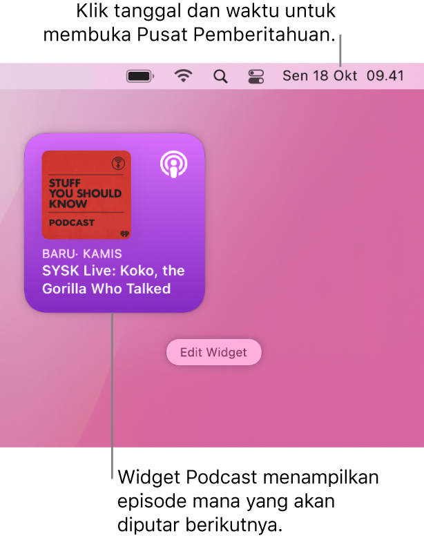 Widget Berikutnya Podcast menampilkan episode yang baru ditambahkan. Klik tanggal dan waktu di bar menu untuk membuka Pusat Pemberitahuan dan menyesuaikan widget.