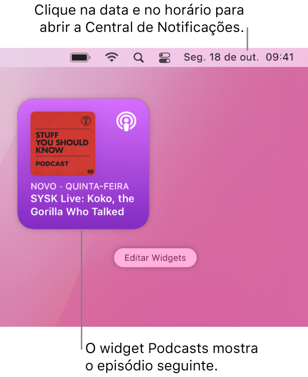 Widget Seguintes do app Podcasts mostrando um episódio adicionado recentemente. Clique na data e hora na barra de menus para abrir a Central de Notificações e personalizar os widgets.