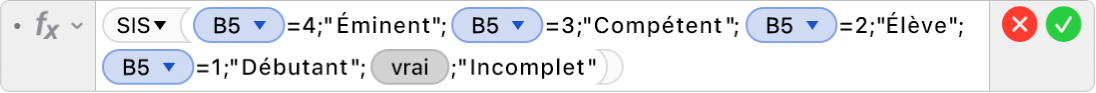 L’éditeur de formules présentant la formule =SIS(B5=4;"Expert";B5=3;"Compétent";B5=2,"Apprenti+";B5=1;"Novice",VRAI,"Incomplet").
