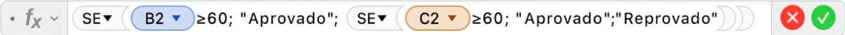 O editor de fórmulas a mostrar a fórmula =SE(B2≥60, "Aprovado", SE(C2≥60, "Aprovado","Reprovado")).