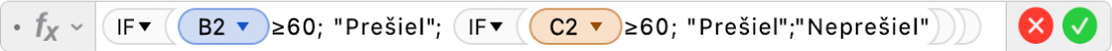 Editor vzorcov zobrazujúci vzorec =IF(B2≥60, "Prešiel", IF(C2≥60, "Prešiel","Neprešiel")).