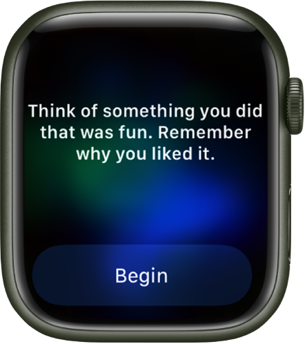 The Mindfulness app shows a thought you can reflect on—”Think of something you did that was fun. Remember why you liked it.” A Begin button is below.