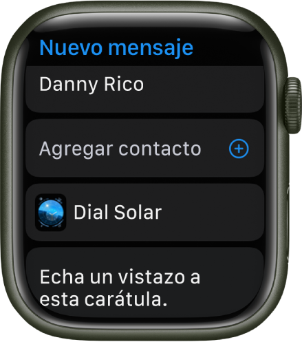 La pantalla del Apple Watch muestra un mensaje compartiendo una carátula, y en la parte superior se ve el nombre del destinatario. Debajo está el botón “Agregar contacto”, el nombre de la carátula y un mensaje que dice “Échale un vistazo a esta carátula”