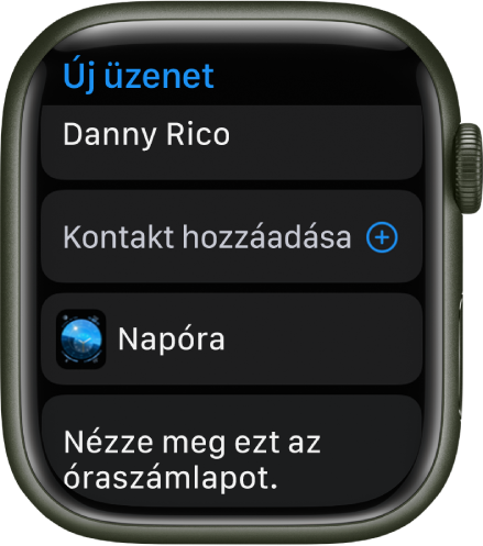 Az Apple Watch képernyőjén egy óraszámlap megosztási üzenet és a fogadó fél neve látható a felső részen. Alatta a Kontakt hozzáadása gomb, az óraszámlap neve és a „Nézd meg ezt az óraszámlapot!” üzenet látható.