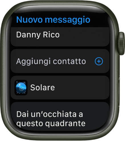 Lo schermo di Apple Watch che mostra un quadrante che condivide un messaggio con il nome del destinatario in alto. Sotto ci sono il pulsante “Aggiungi contatto”, il nome del quadrante e un messaggio che dice “Dai un'occhiata a questo quadrante”.