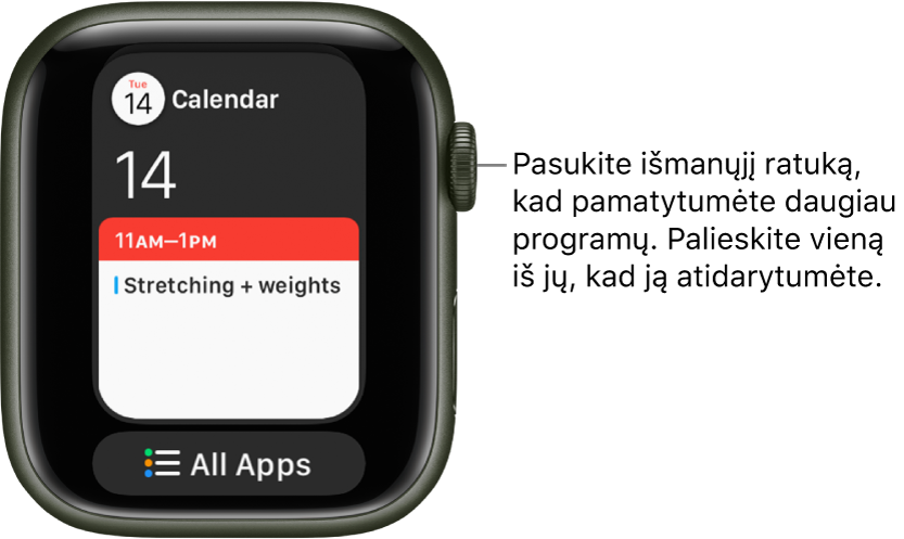 „Dock“ rodoma programa „Calendar“, o žemiau jos mygtukas „All Apps“. Pasukite „Digital Crown“, kad pamatytumėte daugiau programų. Palieskite vieną iš jų, kad atidarytumėte.