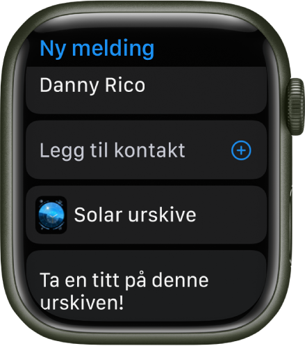 Skjermen på Apple Watch viser en urskive som deler en melding, med mottakerens navn øverst. Under vises Legg til kontakt-knappen, navnet på urskiven og meldingen «Ta en titt på denne urskiven».