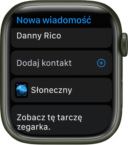 Ekran Apple Watch wyświetlający wiadomość udostępniającą tarczę zegarka. Na górze widoczna jest nazwa odbiorcy. Poniżej znajduje się przycisk Dodaj kontakt, nazwa udostępnianej tarczy oraz wiadomość o treści „Zobacz tę tarczę zegarka“.