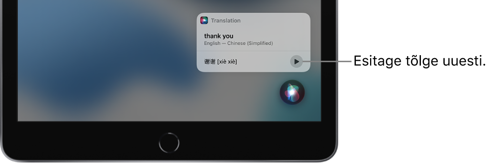 Siri kuvab ingliskeelsel fraasi “thank you” mandarinikeelse tõlke. Tõlkest paremal toodud nupp esitab tõlke heli.